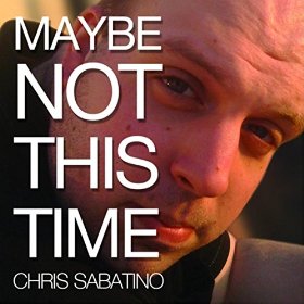 Chris Sabatino – Maybe Not This Time EP