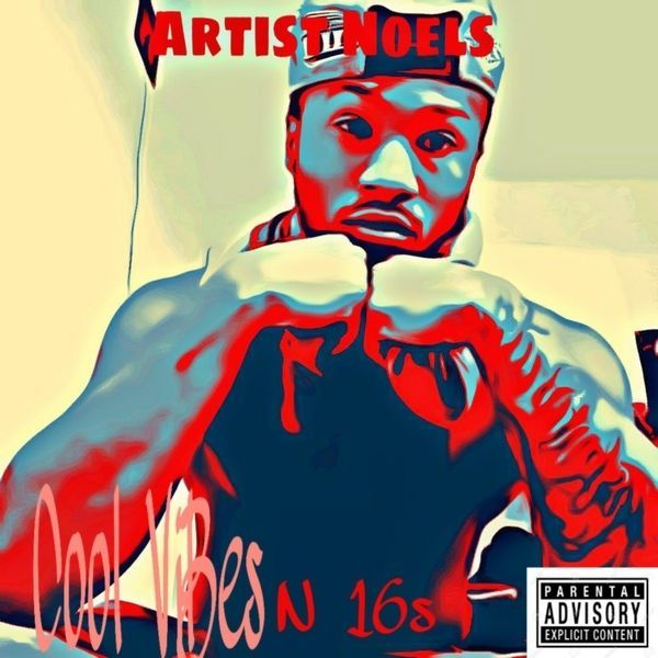Artist Noels Drops ‘Cool Vibes N 16s’