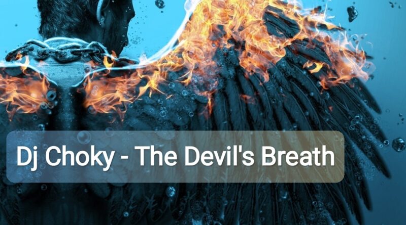 The Devil’s Breath – Dj Choky’s Tech-House Bomb Explodes